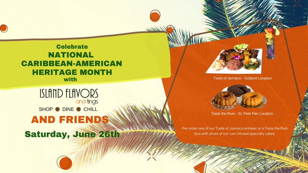 Celebrate National Caribbean-American Heritage Month with Island Flavors and Tings and Friends Saturday, June 26th text with Taste of Jamaica food and Taste of Rum cakes images