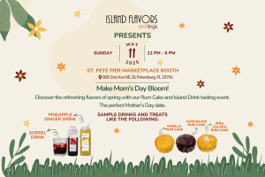 A promotional flyer for Island Flavors and Tings' Mother's Day event, featuring drink bottles, rum cakes, floral decorations, and all the details to give Mom a true Taste of Spring.
