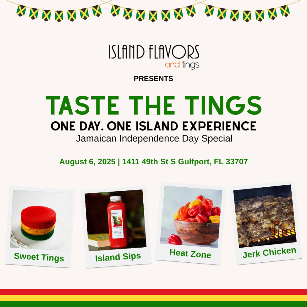 Flyer for "Taste The Tings" event by Island Flavors and Tings, celebrating Jamaican Independence Day with authentic Jamaican foods—sweet tings, island sips, heat zone, and jerk chicken—on August 6, 2025 in Gulfport, FL.