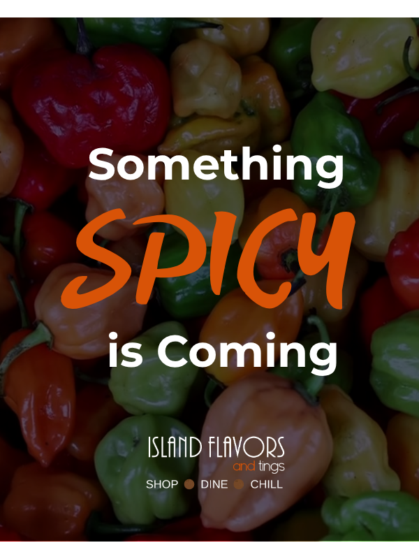 Assorted hot peppers with overlaid text: "Something Spicy is Coming. ISLAND FLAVORS and tings. SHOP • DINE • CHILL.
